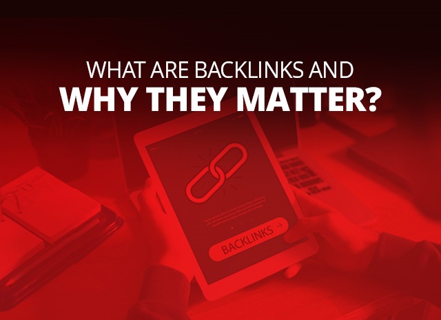 What Are Backlinks And Why Do They Matter